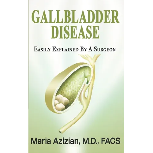Gallbladder Disease Easily Explained By A Surgeon