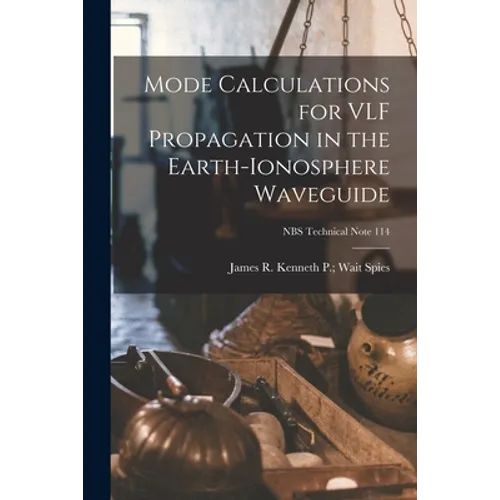 Mode Calculations for VLF Propagation in the Earth-ionosphere Waveguide; NBS Technical Note 114
