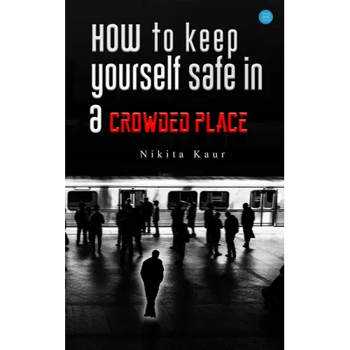 How to Keep Yourself Safe in a Crowded Place