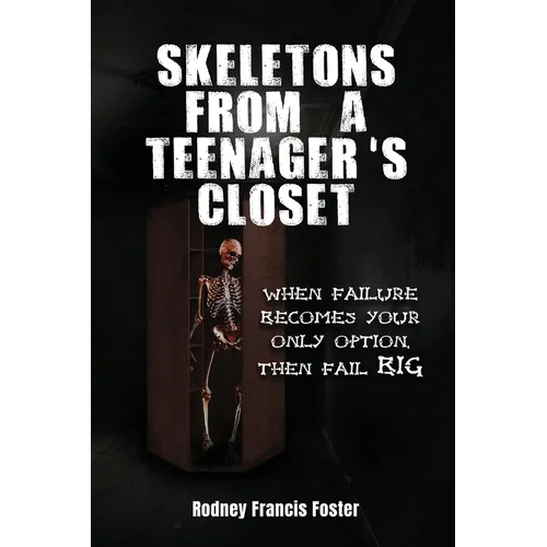 Skeletons from a Teenager's Closet: When Failure Becomes Your Only Option, Then Fail Big