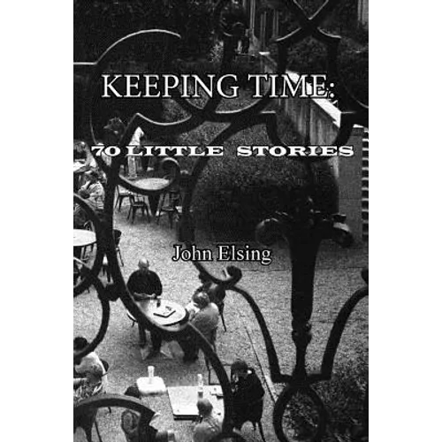 Keeping Time: 70 Little Stories