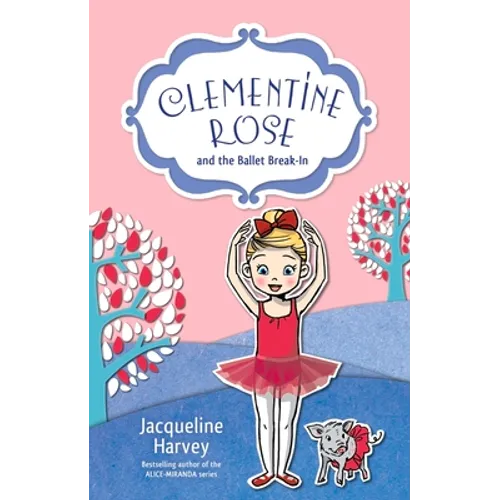 Clementine Rose and the Ballet Break-In: Volume 8