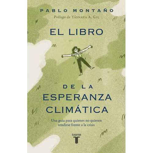 El Libro de la Esperanza Climática: Una Guía Para Quienes No Quieren Rendirse Frente a la Crisis / The Book of Climate Hope