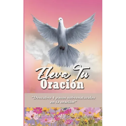 Eleva tu Oración: "Descubre 4 pasos sobrenaturales en la oración"