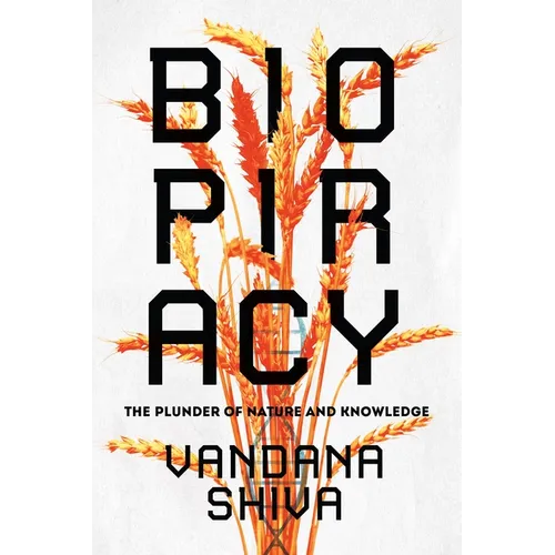 Biopiracy: The Plunder of Nature and Knowledge