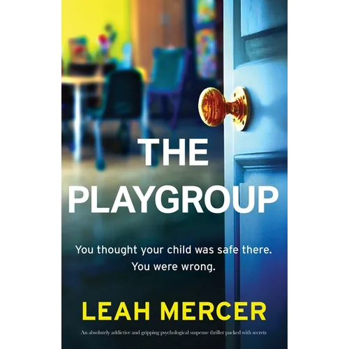 The Playgroup: An absolutely addictive and gripping psychological suspense thriller packed with secrets