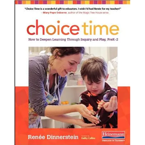 Choice Time: How to Deepen Learning Through Inquiry and Play, Prek-2