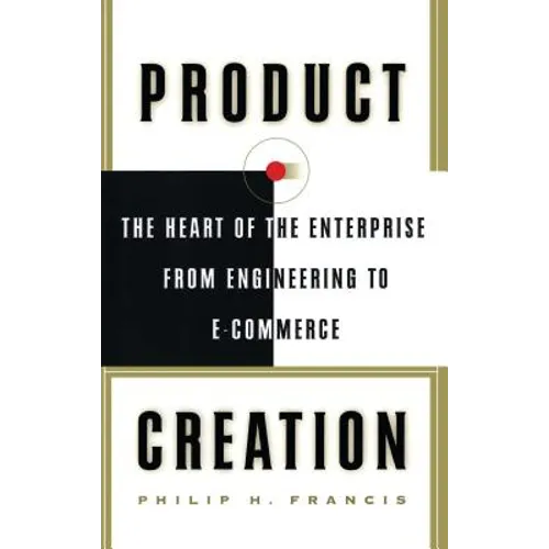 Product Creation: The Heart of the Enterprise from Engineering to Ecommerce