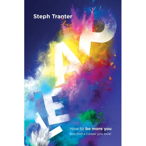 Leap!: How to be more you and find a career you love!