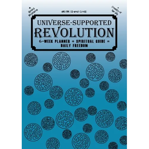 Universe-Supported Revolution: 6-Week Planner + Spiritual Guide = Daily Freedom. AM/PM. Ocean Blue.