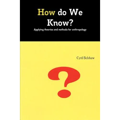 How do We Know? Applyimg theories and methods for Anthropology