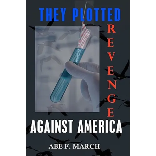 They Plotted Revenge Against America