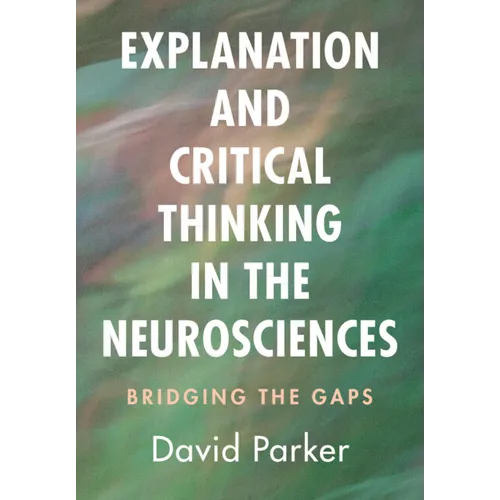 Explanation and Critical Thinking in the Neurosciences