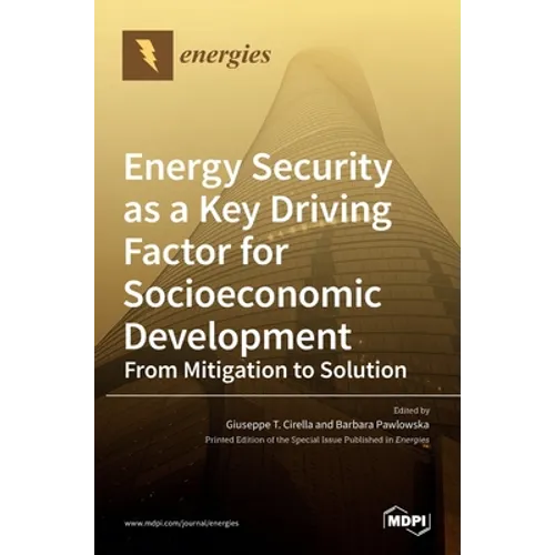 Energy Security as a Key Driving Factor for Socioeconomic Development: From Mitigation to Solution