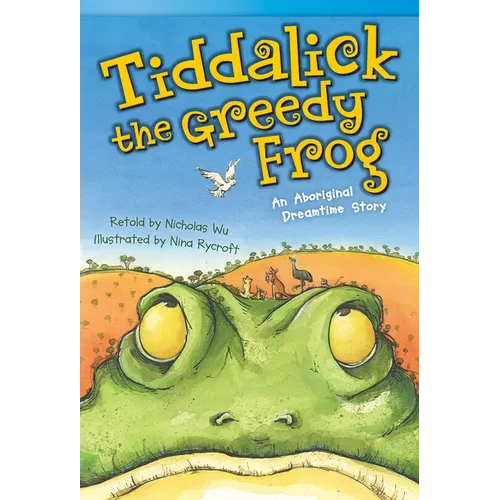 Tiddalick, the Greedy Frog: An Aboriginal Dreamtime Story