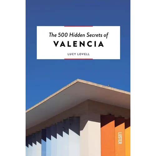 The 500 Hidden Secrets of Valencia