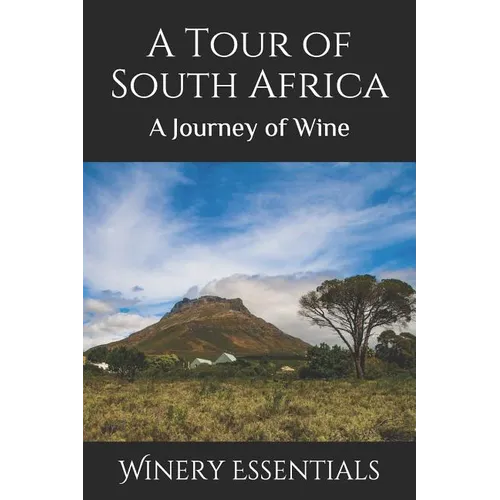 A Tour of South Africa: A Journey of Wine