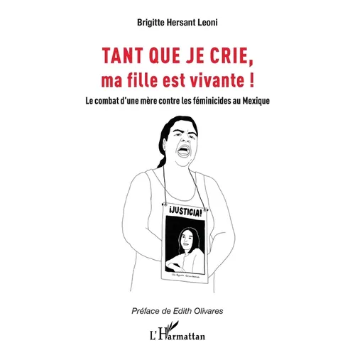 Tant que je crie, ma fille est vivante: Le combat d'une mère contre les féminicides au Mexique