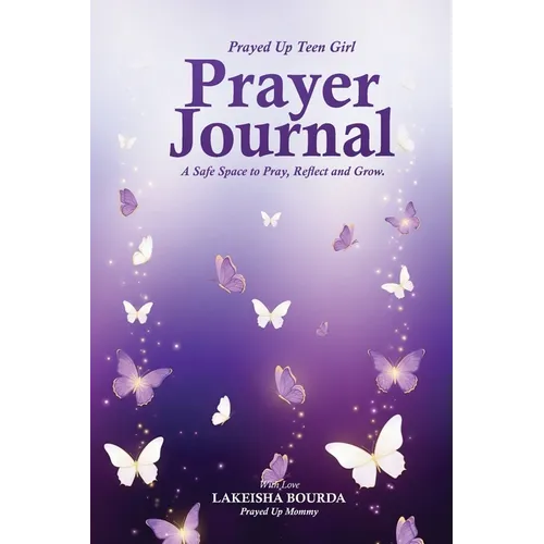 Prayed Up Teen Girl Prayer Journal A Safe Space to Pray, Reflect and Grow