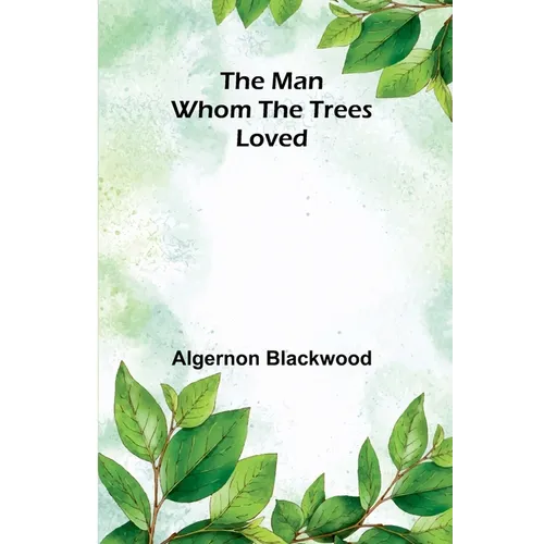 The Man Whom the Trees Loved