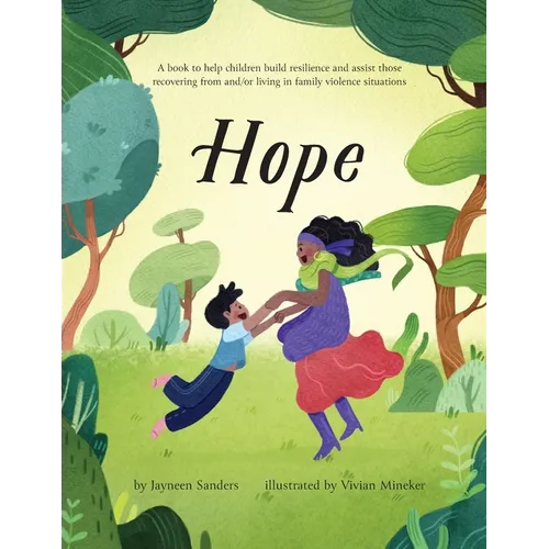 Hope: A book to help children build resilience and assist those recovering from and/or living in family violence situations
