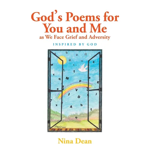 God's Poems for You and Me as We Face Grief and Adversity: Inspired by God