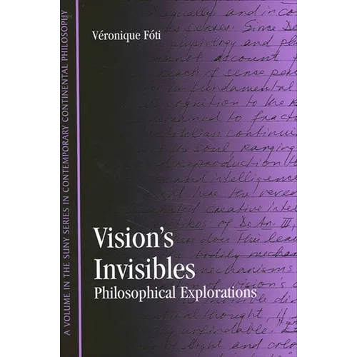 Vision's Invisibles: Philosophical Explorations