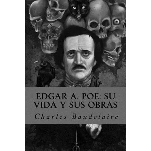 Edgar A. Poe: su vida y sus obras