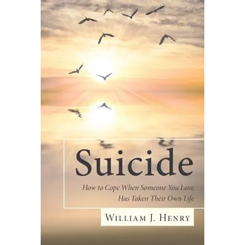 Suicide, How to Cope When Someone You Love Has Taken Their Own Life - Paperback