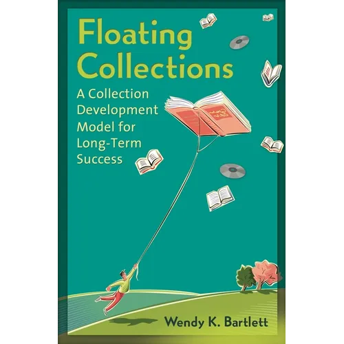 Floating Collections: A Collection Development Model for Long-Term Success