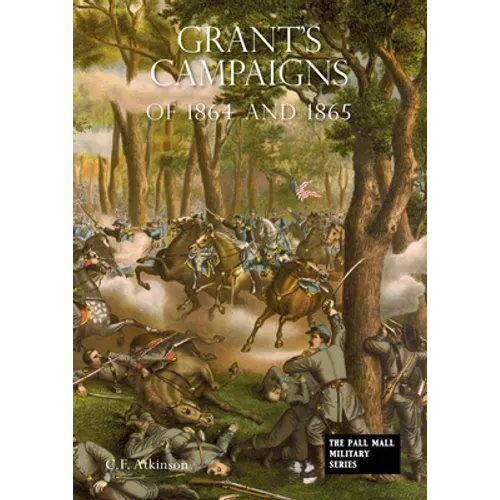 GRANT'S CAMPAIGNS of 1864 and 1865