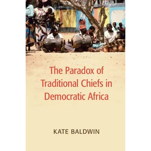The Paradox of Traditional Chiefs in Democratic Africa