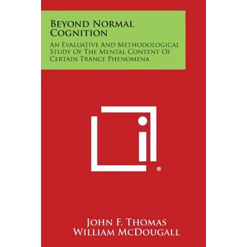 Beyond Normal Cognition: An Evaluative and Methodological Study of the Mental Content of Certain Trance Phenomena
