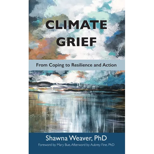 Climate Grief: From Coping to Resilience and Action