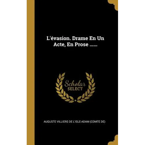 L'évasion. Drame En Un Acte, En Prose ......