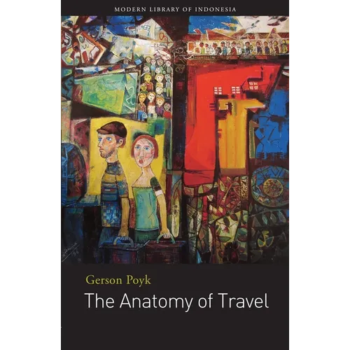 The Anatomy of Travel: Selected Stories Gerson Poyk