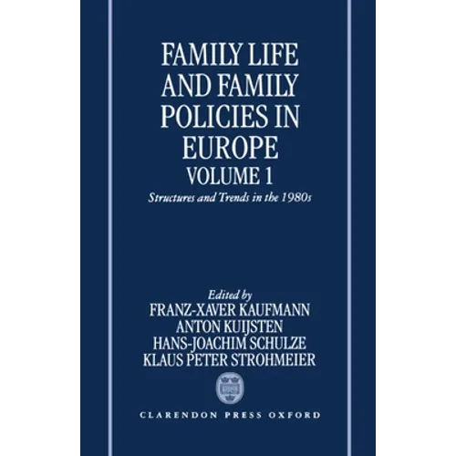 Family Life and Family Policies in Europe: Volume 1: Structures and Trends in the 1980s