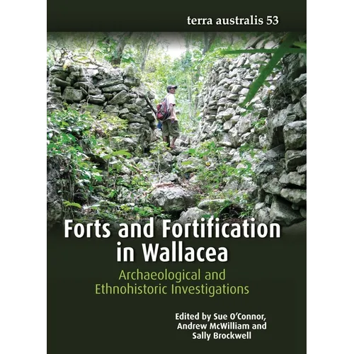 Forts and Fortification in Wallacea: Archaeological and Ethnohistoric Investigations