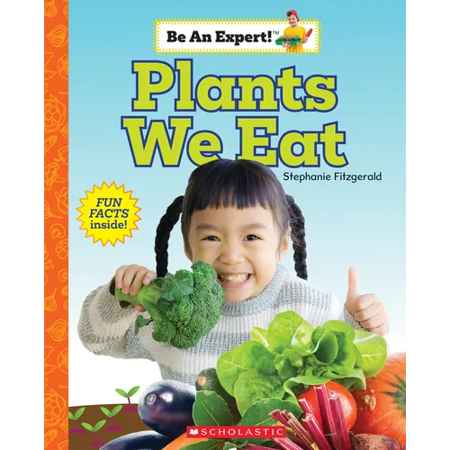 Plants We Eat (Be an Expert!): Volume 17