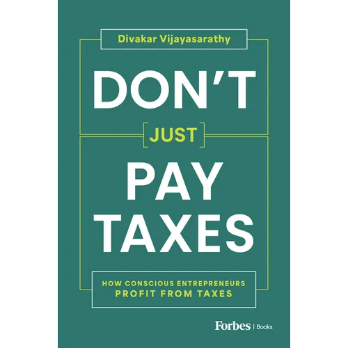 Don't Just Pay Taxes: How Conscious Entrepreneurs Profit from Taxes