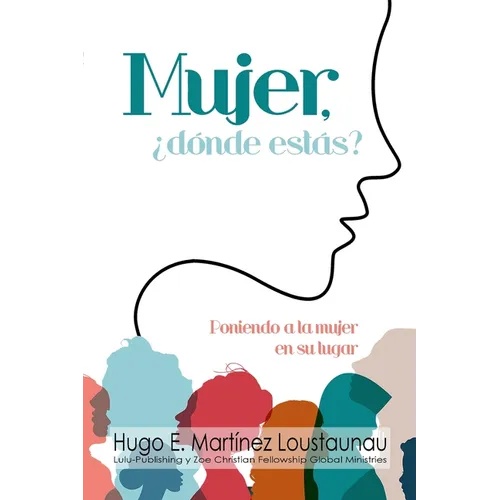 Mujer, ¿dónde estás?: Poniendo a la Mujer en su Lugar