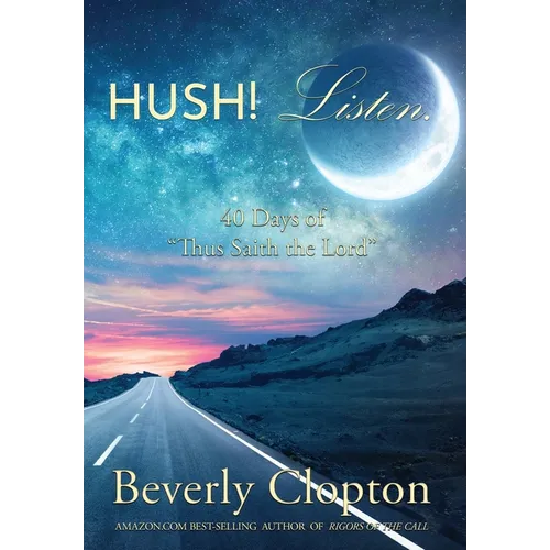 Hush! Listen.: 40 Days of Thus Saith the Lord