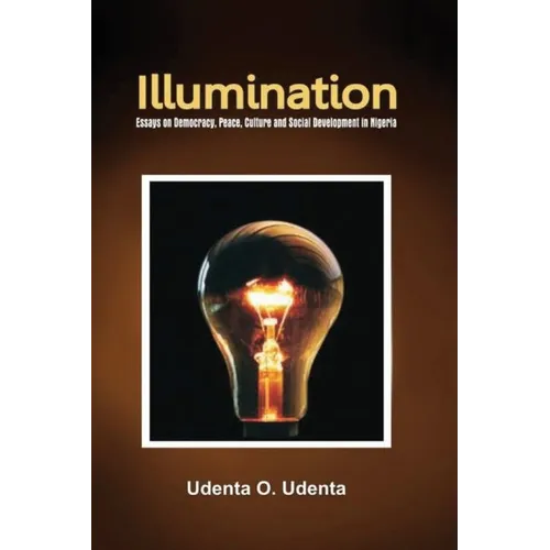 Illumination: Essays on Democracy, Culture, Peace and Social Development in Nigeria