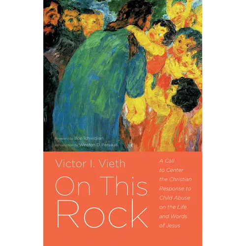 On This Rock: A Call to Center the Christian Response to Child Abuse on the Life and Words of Jesus