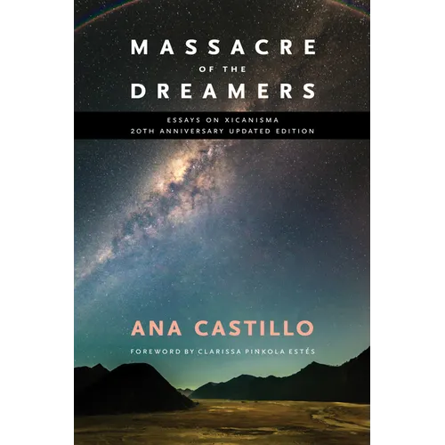 Massacre of the Dreamers: Essays on Xicanisma. 20th Anniversary Updated Edition.