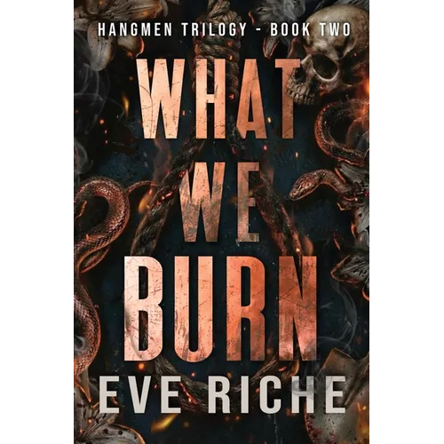 What We Burn: A Dark Why-Choose Romance