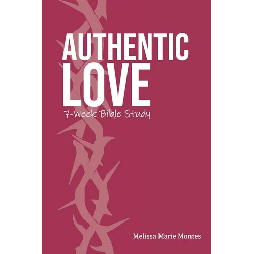 Authentic Love: A 7-Week Bible Study