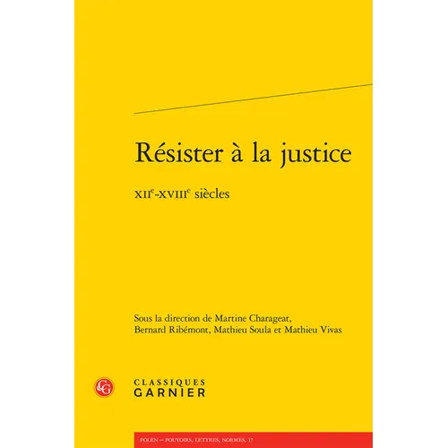 Resister a la Justice: Xiie-Xviiie Siecles