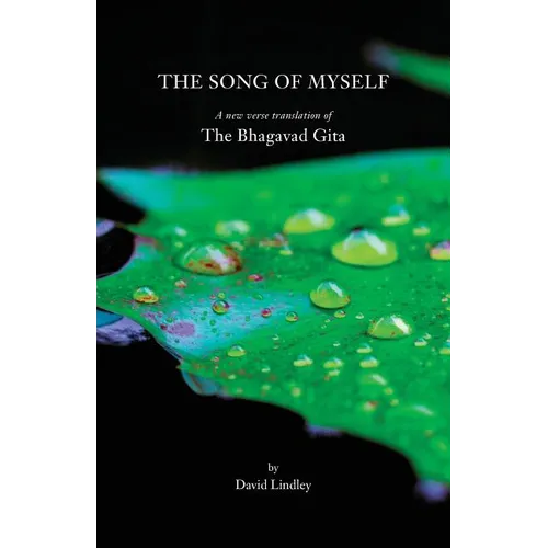The Song of Myself: A New Verse Translation of the Bhagavad Gita
