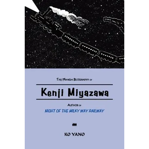 The Manga Biography of Kenji Miyazawa, Author of "Night of the Milky Way Railway"